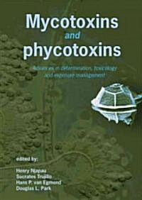 Mycotoxins and Phycotoxins: Advances in Determination, Toxicology and Exposure Management (Hardcover)
