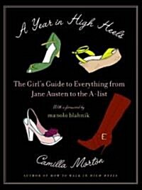 A Year in High Heels: The Girls Guide to Everything from Jane Austen to the A-List (Paperback)