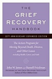 The Grief Recovery Handbook, 20th Anniversary Expanded Edition: The Action Program for Moving Beyond Death, Divorce, and Other Losses Including Health (Paperback, 20, Anniversary, Ex)