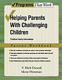 Helping Parents with Challenging Children, Parent Workbook: Positive Family Intervention (Paperback)