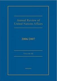 Annual review of United Nations Affairs 2006/2007 Volume 3 (Hardcover)