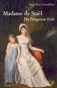 Madame de Stael : The Dangerous Exile (Hardcover)