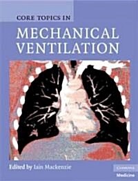 Core Topics in Mechanical Ventilation (Hardcover)