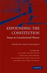 Expounding the Constitution : Essays in Constitutional Theory (Hardcover)