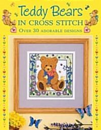 Teddy Bears in Cross Stitch : Over 30 Adorable Designs (Paperback)