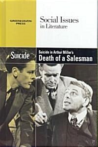 Suicide in Arthur Millers Death of a Salesman (Library Binding)