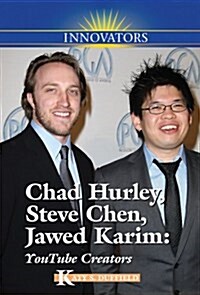 Chad Hurley, Steve Chen, Jawed Karim: YouTube Creators (Library Binding)