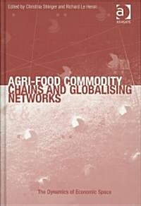 Agri-Food Commodity Chains and Globalising Networks (Hardcover)