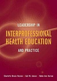 Leadership in Interprofessional Health Education: And Practice (Paperback)