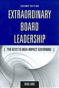 Extraordinary Board Leadership: The Keys to High Impact Governing: The Keys to High Impact Governing (Paperback, 2)