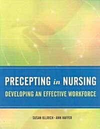 Precepting in Nursing: Developing an Effective Workforce: Developing an Effective Workforce (Paperback)