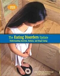 The Eating Disorders Update: Understanding Anorexia, Bulimia, and Binge Eating (Library Binding)