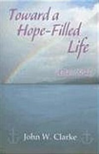 Toward a Hope-Filled Life (Paperback)