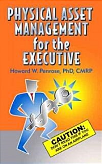 Physical Asset Management for the Executive (Hardcover)