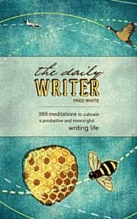 [중고] The Daily Writer: 365 Meditations to Cultivate a Productive and Meaningful Writing Life (Paperback)