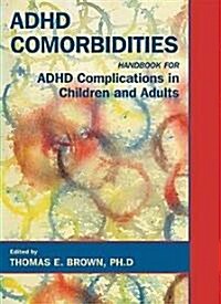 ADHD Comorbidities: Handbook for ADHD Complications in Children and Adults (Hardcover)