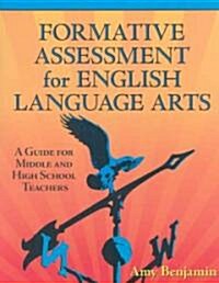 Formative Assessment for English Language Arts : A Guide for Middle and High School Teachers (Paperback)