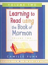 Learning to Read Using the Book of Mormon, Volume II: 2 Nephi Through Mosiah (Paperback)