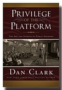 Privilege of the Platform: The Art and Science of Public Speaking (Paperback)