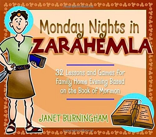 Monday Nights in Zarahemla: 32 Lessons and Games for Fhe Based on the Book of Mormon (Paperback)