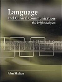 Language and Clinical Communication : This Bright Babylon (Paperback, 1 New ed)