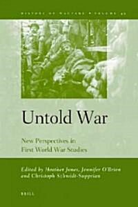 Untold War: New Perspectives in First World War Studies (Hardcover)