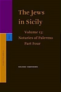 The Jews in Sicily, Volume 13 Notaries of Palermo: Part Four (Hardcover)