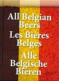 All Belgian Beers, Les Bieres Belges, Alle Belgische Bieren (Hardcover, Multilingual)