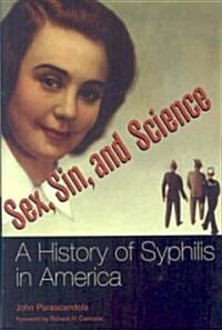Sex, Sin, and Science: A History of Syphilis in America (Paperback)