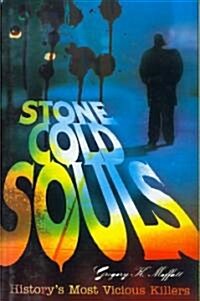 Stone Cold Souls: Historys Most Vicious Killers (Hardcover)