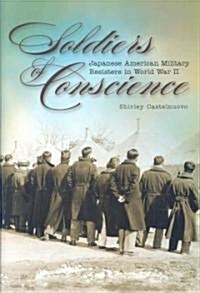 Soldiers of Conscience: Japanese American Military Resisters in World War II (Hardcover)