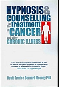 Hypnosis and Counselling in the Treatment of Cancer and Other Chronic Illness (Paperback)