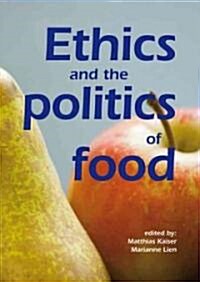 Ethics and the Politics of Food: Preprints of the 6th Congress of the European Society for Agricultural and Food Ethics (Paperback)