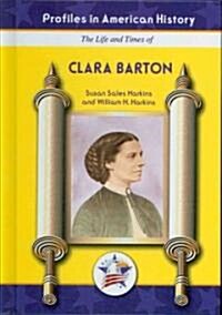 The Life and Times of Clara Barton (Library Binding)