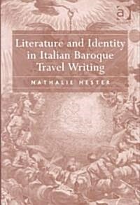 Literature and Identity in Italian Baroque Travel Writing (Hardcover)