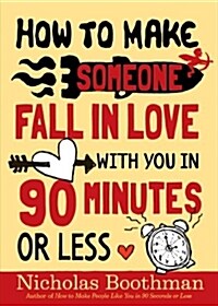 How to Make Someone Fall in Love with You in 90 Minutes or Less (Paperback)