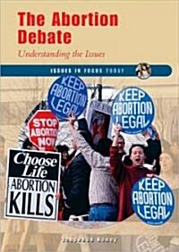 The Abortion Debate: Understanding the Issues (Library Binding)