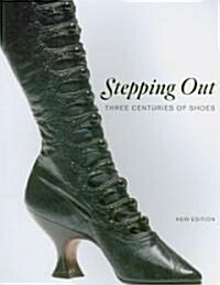 Stepping Out: Three Centuries of Shoes (Paperback)