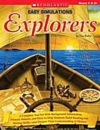 Easy Simulations: Explorers: A Complete Tool Kit with Background Information, Primary Sources, and More That Help Students Build Reading and Writin (Paperback)