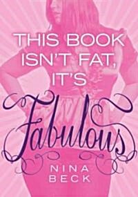 This Book Isnt Fat, Its Fabulous (School & Library)