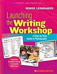 Launching the Writing Workshop: A Step-By-Step Guide in Photographs (Paperback)