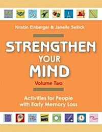 Strengthen Your Mind: Activities for People Concerned about Memory Loss, Volume Two (Paperback, Se All at Once!)