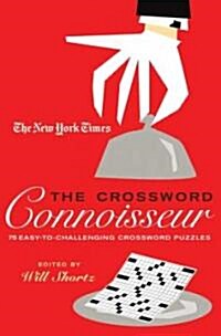 The New York Times the Crossword Connoisseur: 75 Easy to Challenging Crossword Puzzles (Paperback)