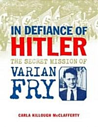 [중고] In Defiance of Hitler: The Secret Mission of Varian Fry (Hardcover)