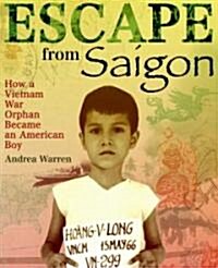 Escape from Saigon: How a Vietnam War Orphan Became an American Boy (Paperback)