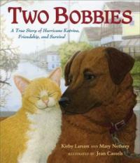 Two Bobbies :a true story of Hurricane Katrina, friendship, and survival 