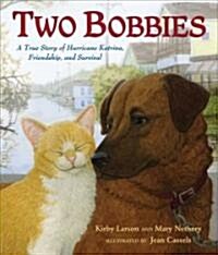 Two Bobbies: A True Story of Hurricane Katrina, Friendship, and Survival (Hardcover)