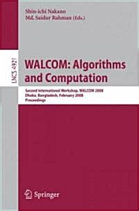 WALCOM: Algorithms and Computation: Second International Workshop, WALCOM 2008, Dhaka, Bangladesh, February 7-8, 2008, Proceedings (Paperback)