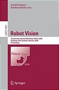 Robot Vision: Second International Workshop, Robvis 2008, Auckland, New Zealand, February 18-20, 2008, Proceedings (Paperback, 2008)