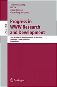 Progress in WWW Research and Development: 10th Asia-Pacific Web Conference, Apweb 2008, Shenyang, China, April 26-28, 2008, Proceedings (Paperback, 2008)